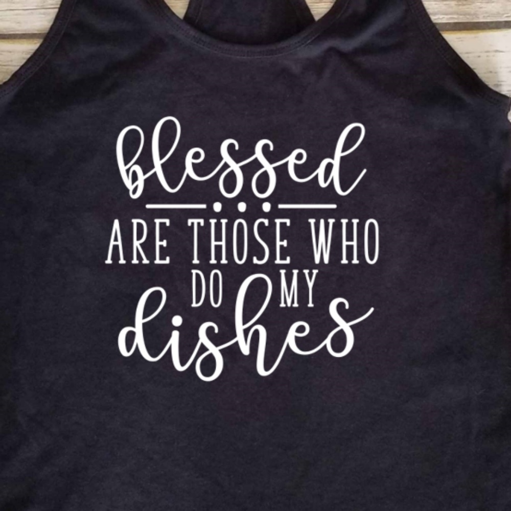 Blessed Are Those Who Do My Dishes black tank top